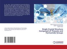 Buchcover von Single Crystal Structure Composed of Thiazole and Formamide Groups