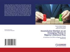 Buchcover von Inconclusive Election as an Emerging Theme in Nigeria’s Electoral Proc