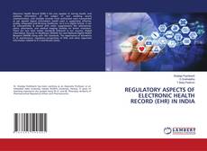 Copertina di REGULATORY ASPECTS OF ELECTRONIC HEALTH RECORD (EHR) IN INDIA