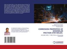 Buchcover von CORROSION PROPERTIES OF DISSIMILAR FRICTION STIR WELDS