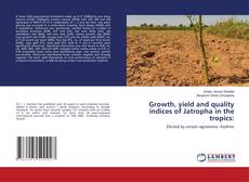 Buchcover von Growth, yield and quality indices of Jatropha in the tropics: