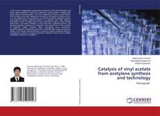 Buchcover von Catalysis of vinyl acetate from acetylene synthesis and technology