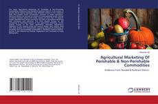 Copertina di Agricultural Marketing Of Perishable & Non-Perishable Commodities
