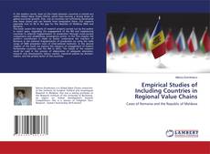 Copertina di Empirical Studies of Including Countries in Regional Value Chains