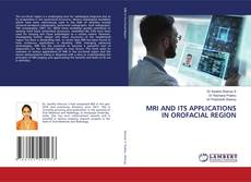Buchcover von MRI AND ITS APPLICATIONS IN OROFACIAL REGION