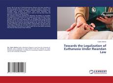 Copertina di Towards the Legalization of Euthanasia Under Rwandan Law