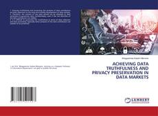 Buchcover von ACHIEVING DATA TRUTHFULNESS AND PRIVACY PRESERVATION IN DATA MARKETS