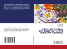 Copertina di MIRACLES OF HERBS ON SKIN DISORDERS: NATURAL HEALTHCARE PERSPECTIVE