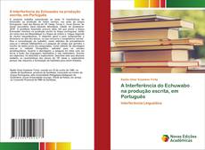 Bookcover of A Interferência do Echuwabo na produção escrita, em Português