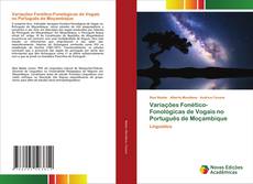 Copertina di Variações Fonético-Fonológicas de Vogais no Português de Moçambique