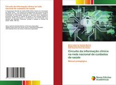 Bookcover of Circuito da informação clínica na rede nacional de cuidados de saúde