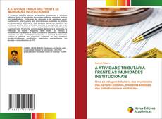 Couverture de A ATIVIDADE TRIBUTÁRIA FRENTE AS IMUNIDADES INSTITUCIONAIS