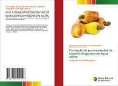 Bookcover of Formação de porta-enxertos de cajueiro irrigados com água salina