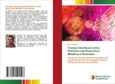 Bookcover of Tensão Interfacial entre Petróleo com Superfície Metálica e Resinada