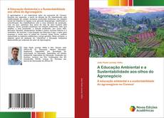 Bookcover of A Educação Ambiental e a Sustentabilidade aos olhos do Agronegócio