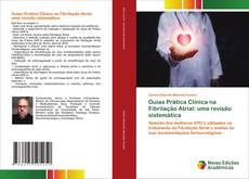 Bookcover of Guias Prática Clínica na Fibrilação Atrial: uma revisão sistemática