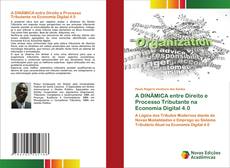 Обложка A DINÂMICA entre Direito e Processo Tributante na Economia Digital 4.0
