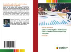 Bookcover of Gestão, Inovação e Motivação: Gestão e Desenvolvimento de Pessoas