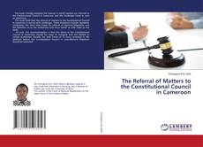 Buchcover von The Referral of Matters to the Constitutional Council in Cameroon