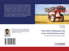 Copertina di Three wheel multipurpose tool carrier attached boom sprayer