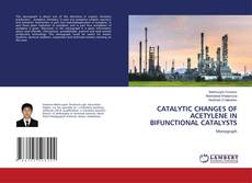 Copertina di CATALYTIC CHANGES OF ACETYLENE IN BIFUNCTIONAL CATALYSTS