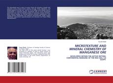 Copertina di MICROTEXTURE AND MINERAL CHEMISTRY OF MANGANESE ORE