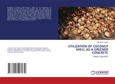 Copertina di UTILIZATION OF COCONUT SHELL AS A GREENER CONCRETE