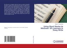Couverture de Using Short Stories to Motivate EFL Learners in Essay Write