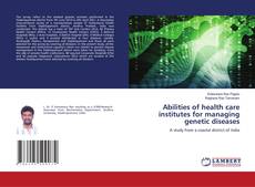 Buchcover von Abilities of health care institutes for managing genetic diseases