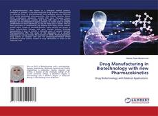 Buchcover von Drug Manufacturing in Biotechnology with new Pharmacokinetics
