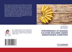 Buchcover von PERFORMANCE OF BANANA CULTIVAR WILLIAMS UNDER MARATHWADA CONDITION