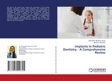 Copertina di Implants in Pediatric Dentistry - A Comprehensive Review