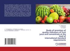Buchcover von Study of provision of quality indicators of fruit juice and concentrate at the level of international standard requirements