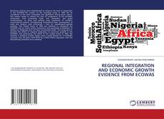 Buchcover von REGIONAL INTEGRATION AND ECONOMIC GROWTH EVIDENCE FROM ECOWAS
