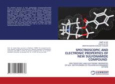 Buchcover von SPECTROSCOPIC AND ELECTRONIC PROPERTIES OF NEW SULFONAMIDE COMPOUND