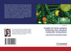 Buchcover von Insight of some systems involving non-covalent molecular interactions