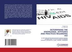 Buchcover von DETERMINING THE KNOWLEDGE, ATTITUDES AND PRACTICES REGARDING HIV