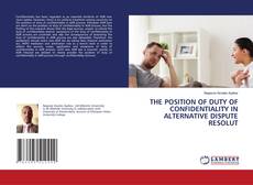 Buchcover von THE POSITION OF DUTY OF CONFIDENTIALITY IN ALTERNATIVE DISPUTE RESOLUT