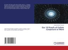 Buchcover von Our 10 Proofs of Collatz Conjecture or More