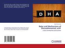 Copertina di Roles and Mechanisms of Docosahexaenoic acid
