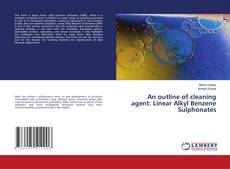 Buchcover von An outline of cleaning agent: Linear Alkyl Benzene Sulphonates