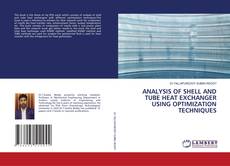 Buchcover von ANALYSIS OF SHELL AND TUBE HEAT EXCHANGER USING OPTIMIZATION TECHNIQUES