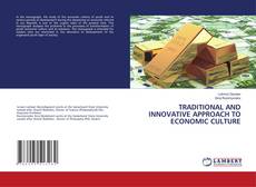 Buchcover von TRADITIONAL AND INNOVATIVE APPROACH TO ECONOMIC CULTURE