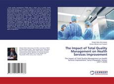 Bookcover of The Impact of Total Quality Management on Health Services Improvement
