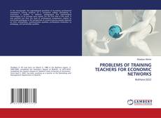 Copertina di PROBLEMS OF TRAINING TEACHERS FOR ECONOMIC NETWORKS