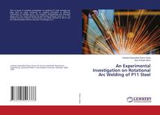 Buchcover von An Experimental Investigation on Rotational Arc Welding of P11 Steel