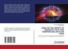 Capa do livro de ANALYSE THE IMPACT OF MAGNETIC FIELD AND TEMPERATURE ON FLUID FLOW 