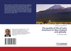 Buchcover von The quality of life of Latin Americans in New Zealand and globally