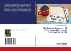 The Pragmatic Aspects of Proverbs and Sayings in Some Arabic Novels的封面