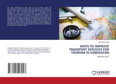 Buchcover von WAYS TO IMPROVE TRANSPORT SERVICES FOR TOURISM IN UZBEKISTAN
